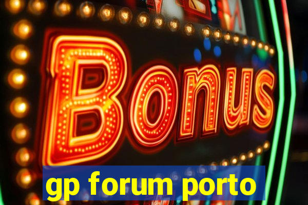 gp forum porto